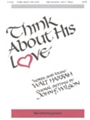 Think About His Love