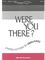 Were You There