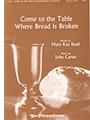 Come To The Table Where Bread Is Broken
