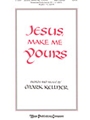 Jesus Make Me Yours