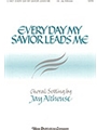 Every Day My Savior Leads Me
