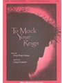 To Mock Your Reign