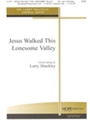Jesus Walked This Lonesome Valley