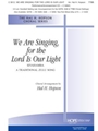 We Are Singing For The Lord Is Our Light