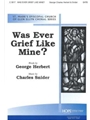 WAS EVER GRIEF LIKE MINE? SATB