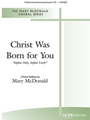 Christ Was Born for You