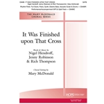 It Was Finished upon That Cross - SATB