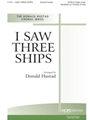 I SAW THREE SHIPS SATB