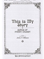 THIS IS MY STORY SATB