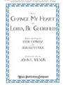 Change My Heart/lord Be Glorified