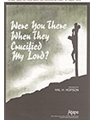 Were You There When They Crucified...