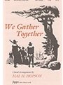 We Gather Together