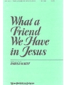 WHAT A FRIEND WE HAVE IN JESUS SATB