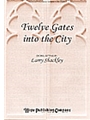 TWELVE GATES INTO THE CITY SATB