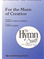 FOR THE MUSIC OF CREATION SATB & Trumpet
