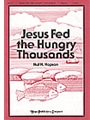 Jesus Fed The Hungry Thousands