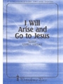 I Will Arise & Go To Jesus