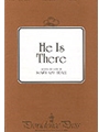 He Is There!