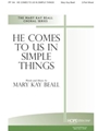 HE COMES TO US IN SIMPLE THINGS 2-Part Mixed