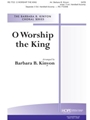 O Worship The King