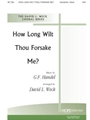 How Long Wilt Thou Forsake Me