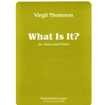 What Is It? For Voice and Piano