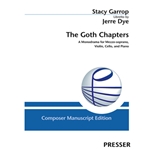 The Goth Chapters A Monodrama for Mezzo-soprano, Violin, Cello, and Piano