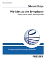 We Met at the Symphony A Song Cycle for Soprano and String Quartet