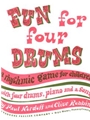 Fun for Four Drums A Rhythmic Game for Children with Four Drums, Piano and a Song