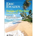 Songs Of The Sun (Canções do Sol)   Concerto No. 3  for Trombone and Orchestra