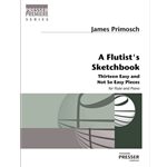 A Flutist's Sketchbook Thirteen Easy and Not So Easy Pieces