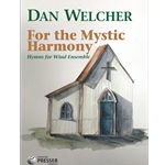 For the Mystic Harmony Hymns for Wind Ensemble