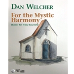 For the Mystic Harmony Hymns for Wind Ensemble