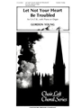 Let Not Your Heart Be Troubled