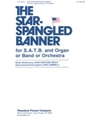 THE STAR-SPANGLED BANNER for S.A.T.B. and Organ or Band or Orchestra