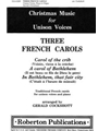 Three French Carols Traditional French carols for unison voices and piano