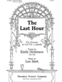 The Last Hour Five Choruses for S.A.T.B., a cappella