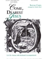 COME, DEAREST JESUS S.A.T.B. Chorus with Keyboard Accompaniment