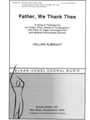 Father, We Thank Thee A Song of Thanksgiving for Unison Choir, Soloist or Congregation, with Piano o