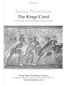 The Kings' Carol For Mixed Voices, Optional Alto and Baritone Soloists, and Organ
