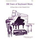 Composers For The Keyboard 300 Years of Keyboard Music