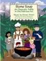 STONE SOUP An Operatic Fable in One Delicious Act