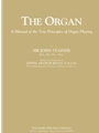 The Organ A Manual of the True Principles of Organ Playing