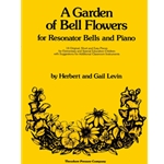 A Garden Of Bell Flowers For Resonator Bells and Piano, 14 Original, Short and Easy Pieces for Children