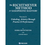 The Richtmeyer Method for Saxophone Mastery, Vol. 2 Unlocking Artistry Through Practice & Performance