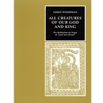 All Creatures Of Our God And King    Five Meditations