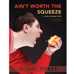 Ain't Worth The Squeeze