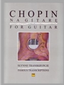 Chopin For Guitar: Famous Transcriptions