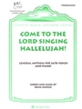 COME TO THE LORD SINGING HALLLUJAH!