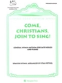 COME, CHRISTIANS, JOIN TO SING!